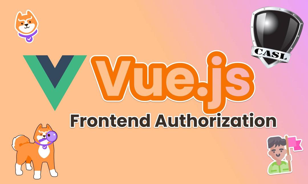 Managing Frontend Authorization in Vue with CASL